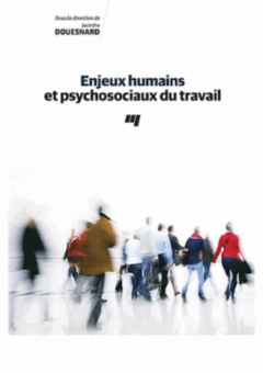 Enjeux humains et psychosociaux du travail
