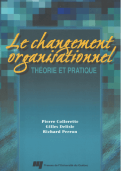 Le changement organisationnel, Théorie et pratique